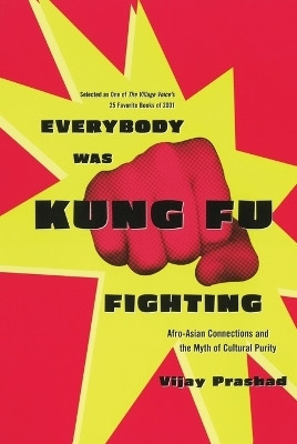 Everybody Was Kung Fu Fighting(English, Paperback, Prashad Vijay)