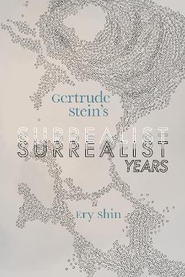 Gertrude Stein's Surrealist Years(English, Paperback, Shin Ery)