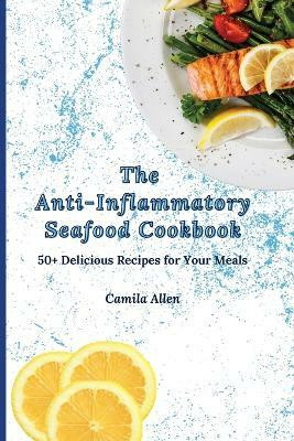 The Anti-Inflammatory Seafood Cookbook(English, Paperback, Allen Camila)