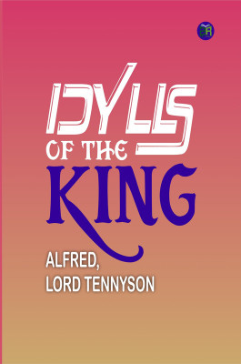 IDYLLS OF THE KING(Paperback, ALFRED, LORD TENNYSON)