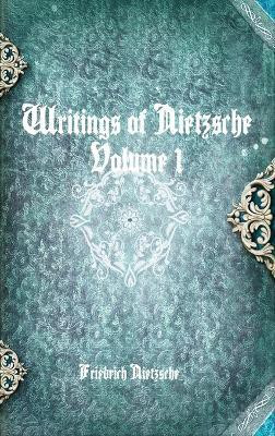 Writings of Nietzsche: Volume 1(English, Hardcover, Nietzsche Friedrich)