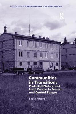 Communities in Transition: Protected Nature and Local People in Eastern and Central Europe(English, Paperback, Petrova Saska)