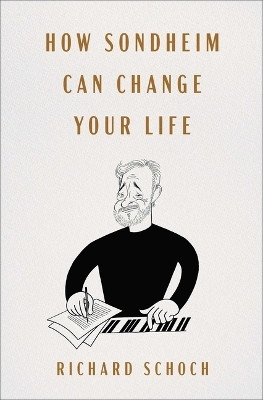 How Sondheim Can Change Your Life(English, Hardcover, Schoch Richard)