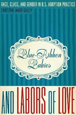 Blue-Ribbon Babies and Labors of Love(English, Paperback, Gailey Christine Ward)