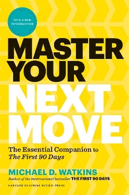 Master Your Next Move, with a New Introduction(English, Hardcover, Watkins Michael D.)