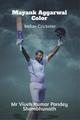 Mayank Aggarwal Color  - Indian Cricketer(English, Paperback, Mr Vivek Kumar Pandey)