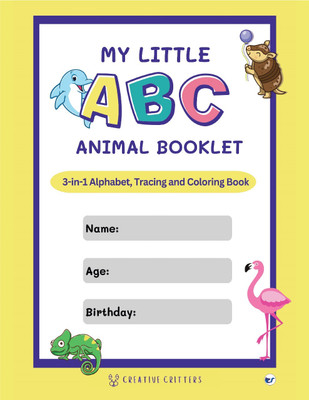 My Little ABC Animal Booklet: 3 in 1 Alphabet, Tracing and Colouring Book(Paperback, Creative Critters)