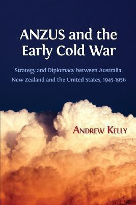 ANZUS and the Early Cold War(English, Paperback, Kelly Andrew)