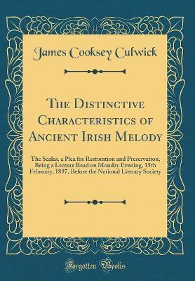 The Distinctive Characteristics of Ancient Irish Melody(English, Hardcover, Culwick James Cooksey)
