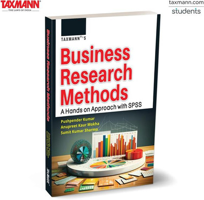 Taxmann's Business Research Methods | A Hands-on Approach with SPSS – Concise | Practical Textbook that Simplifies Business Research Through—Theory | SPSS-based Data Analysis | Examples(Paperback, Pushpender Kumar, Anupreet Kaur Mokha, Sumit Kumar Sharma)