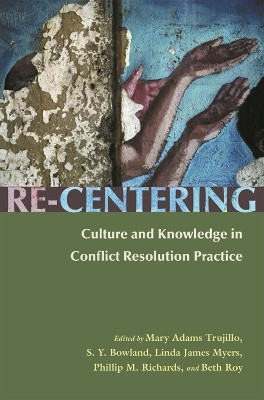 Re-Centering Culture and Knowledge in Conflict Resolution Practice(English, Paperback, unknown)