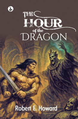 The Hour of the Dragon(English, Paperback, Howard Robert E)