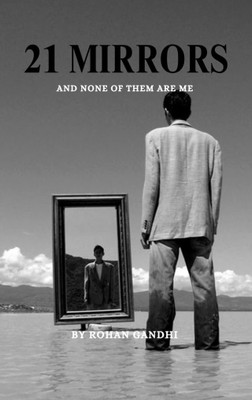 21 mirrors & none of them are me(Paperback, Rohan Gandhi)