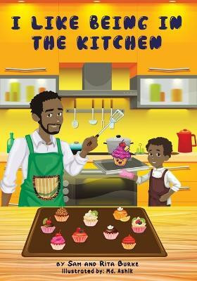 I Like Being in the Kitchen(English, Paperback, Rita Burke Sam And)