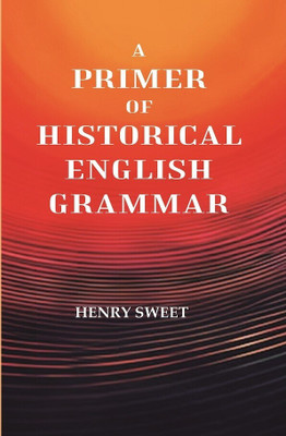 A Primer of Historical English Grammar(Paperback, Henry Sweet)