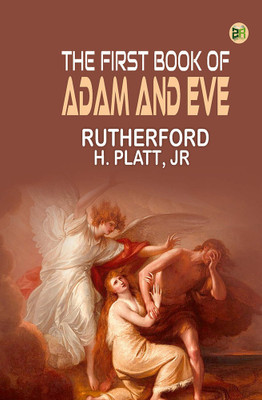 The First Book of Adam and Eve(Hardcover, Rutherford H. Platt, Jr)