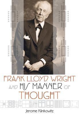 Frank Lloyd Wright and his Manner of Thought(English, Paperback, Klinkowitz Jerome)