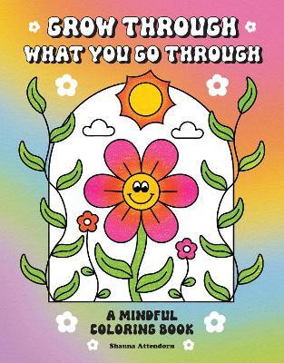 Grow Through What You Go Through(English, Paperback, Attendorn Shauna)