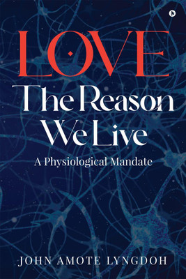 LOVE THE REASON WE LIVE(English, Paperback, John Amote Lyngdoh)