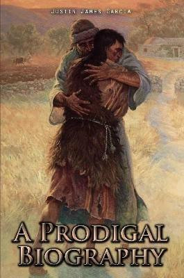 A Prodigal Biography(English, Paperback, Garcia Justin James)