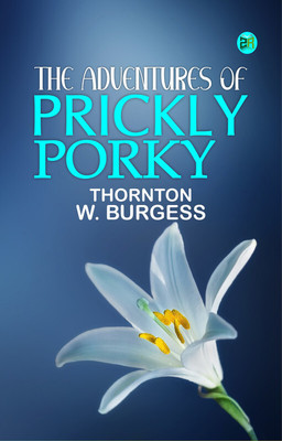 The Adventures of Prickly Porky(Paperback, Thornton W. Burgess)