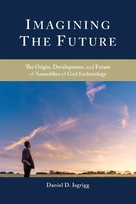 Imagining the Future(English, Paperback, Isgrigg Daniel D)