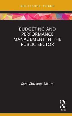 Budgeting and Performance Management in the Public Sector(English, Hardcover, Mauro Sara Giovanna)