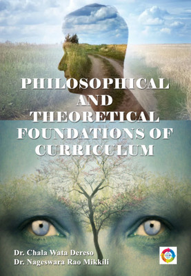 Philosophical and Theoretical Foundations of Curriculum(Paperback, Dr. Chala Wata Dereso, Dr. Nageswara Rao Mikkili)