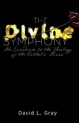 The Divine Symphony(English, Paperback, Gray David L)