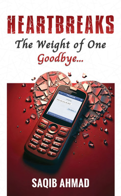 Heartbreaks - The Weight of One Goodbye(Paperback, Saqib Ahmad)