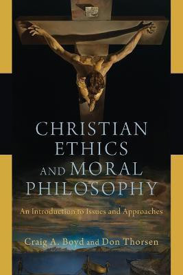 Christian Ethics and Moral Philosophy - An Introduction to Issues and Approaches(English, Paperback, Boyd Craig A.)