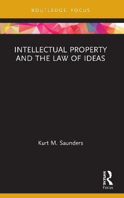 Intellectual Property and the Law of Ideas(English, Paperback, Saunders Kurt)