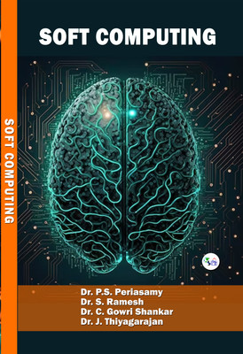 SOFT COMPUTING(Paperback, Dr. S. Ramesh, Dr. C. Gowri Shankar, Dr. J. Thiyagarajan, Dr. P.S.Periasamy)