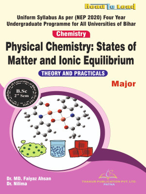 (Chemistry ) Physical Chemistry : States of Matter and lonic Equilibrium Bihar B.SC (English) Second Semester As per nep-2020 based Syllabus book by Thakur publication(Paperback, Dr. MD. Faiyaz Ahsan , Dr. Nilima) (Chemistry ) Physical Chemistry : States of Matter and lonic Equilibrium Bihar B.SC (English) Second Semester As per nep-2020 based Syllabus book by Thakur publication(Paperback, Dr. MD. Faiyaz Ahsan , Dr. Nilima)