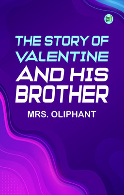 The Story of Valentine and His Brother(Paperback, Mrs. Oliphant)
