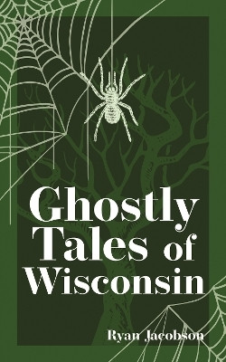 Ghostly Tales of Wisconsin(English, Paperback, Jacobson Ryan)