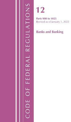 Code of Federal Regulations, Title 12 Banks and Banking 900-1025, Revised as of January 1, 2022(English, Paperback, Office Of The Federal Register (U.S.))