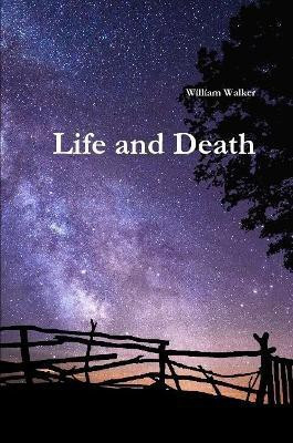 Life and Death(English, Paperback, Walker William)