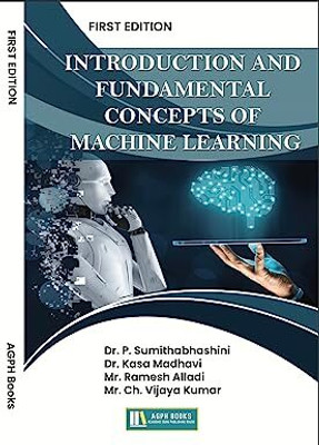 Introduction And Fundamental Concepts Of Machine Learning(Paperback, Dr. P. Sumithabhashini, Dr. Kasa Madhavi, Mr. Ramesh Alladi, Mr. Ch. Vijaya Kumar)