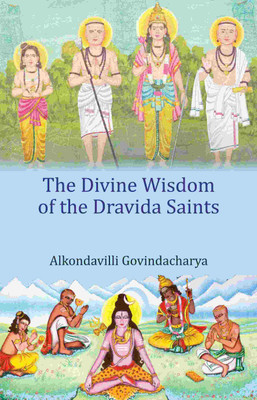 The Divine Wisdom of the Dravida Saints [Hardcover](Hardcover, Alkondavilli Govindacharya)