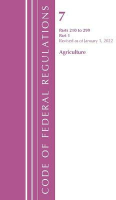 Code of Federal Regulations, Title 07 Agriculture 210-299, Revised as of January 1, 2022(English, Paperback, Office Of The Federal Register (U.S.))