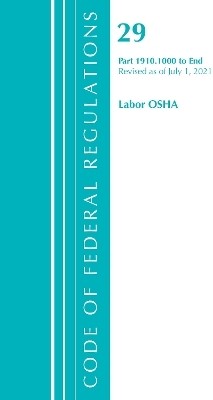 Code of Federal Regulations, Title 29 Labor/OSHA 1910.1000-End, Revised as of July 1, 2021(English, Paperback, Office Of The Federal Register (U.S.))