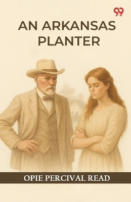 An Arkansas Planter (Edition1)(English, Paperback, Read Opie Percival)