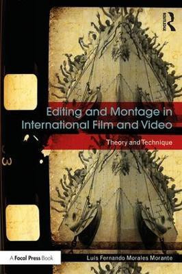 Editing and Montage in International Film and Video(English, Paperback, Morales Morante Luis Fernando)