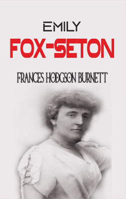 Emily Fox-Seton(Hardcover, Frances Hodgson Burnett)