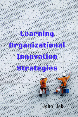 Learning Organizational Innovation Strategies(English, Paperback, John Lok)