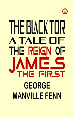 The Black Tor: A Tale of the Reign of James the First(Paperback, George Manville Fenn)