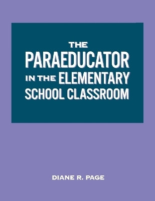 The Paraeducator in the Elementary School Classroom(English, Paperback, Page Diane R.)