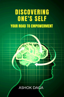DISCOVERING ONE'S SELF  - Your Road To Empowerment(English, Paperback, Ashok Daga)