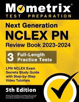 Next Generation NCLEX PN Review Book 2023-2024 - 3 Full-Length Practice Tests, LPN NCLEX Exam Secrets Study Guide with Step-By-Step Video Tutorials(English, Paperback, unknown)